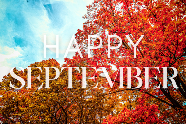 HAPPY SEPTEMBER